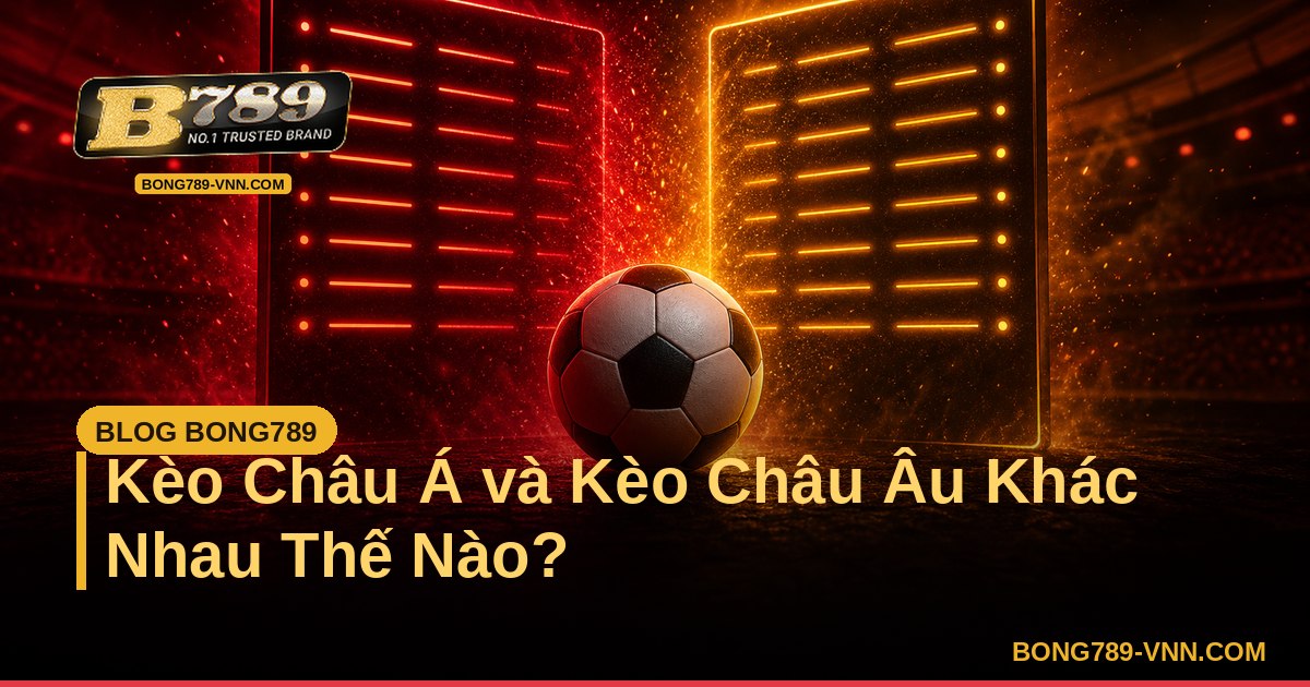 Kèo Châu Á và Kèo Châu Âu Khác Nhau Thế Nào? – Bong789 - hgl-vgk.nl